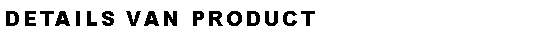 Tekstvak: Details van product
